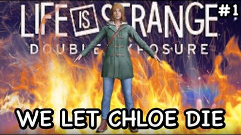 Life is Strange Double Exposure - WE LET CHLOE DIE 😩 - Episode 1