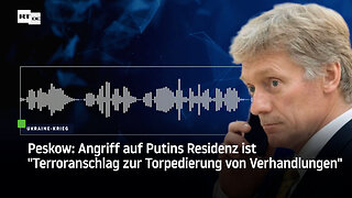Peskow: Angriff auf Putins Residenz ist "Terroranschlag zur Torpedierung von Verhandlungen"