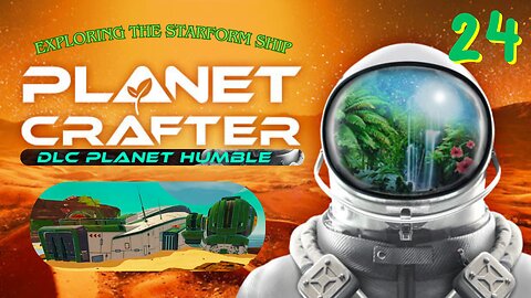 Exploring The Starform Ship - Planet Crafter/Planet Humble Episode 24