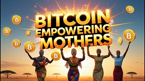 👩🏾‍🍼EMPOWERING MOTHERS FINANCIALLY THROUGH BITCOIN EDUCATION IN KENYA⚡️ BITCOIN BABIES🗣️