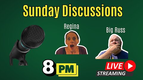 SUNDAY DISCUSSIONS WITH BIG RUSS & REGINA Ep. #001