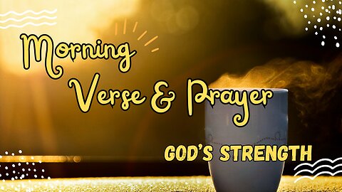 START Your Day with POWERFUL Morning Verse and Prayer! GOD'S STRENGTH #morningprayers #devotion