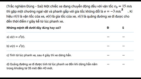 Toán 12: Một chiếc xe đang chuyển động đều với vận tốc v0=15 m/s thì gặp một