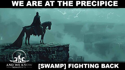 12.3.25: We are at the PRECIPICE, Stay CALM as [SWAMP] fights back, Victories continue, Pray!