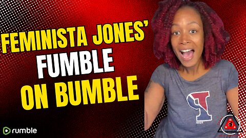 Feminista Jones' Fumble On Bumble