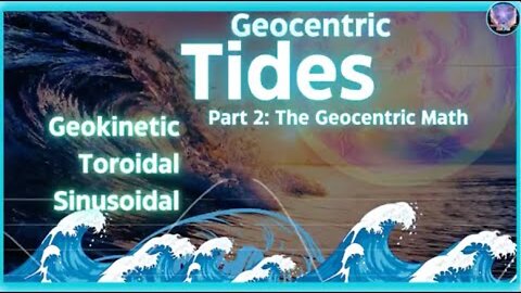 Geocentric Tides II The Math of Geokinetics Destroys Heliocentrism