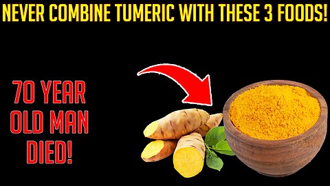 Over 60 NEVER Eat Turmeric With THESE 3 Foods - It Can Cause Serious Health Problems