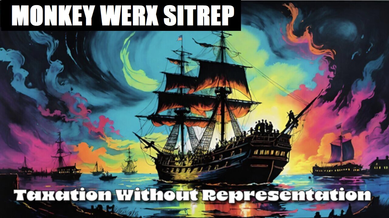 MONKEY WERX SITREP- TAXATION WITHOUT REPRESENTATION. JGANON, SGANON, CLIF HIGH, GENE DECODE