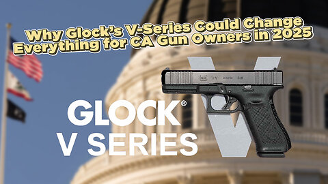 Why Glock’s V-Series Could Change Everything for CA Gun Owners in 2025