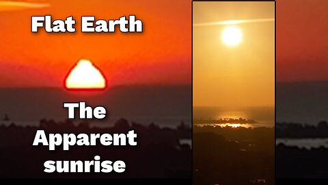 [Oct 6, 2025] The 'apparent' sunrise on FLAT EARTH