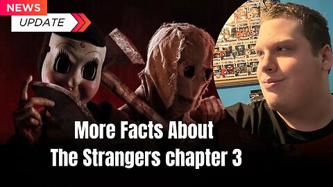More Facts About The Strangers Chapter 3 - MOVIE NEWS