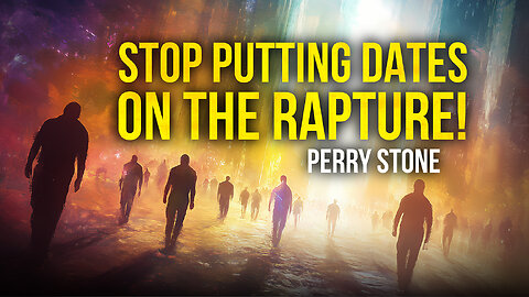 Stop Putting Dates On The Rapture! | Perry Stone