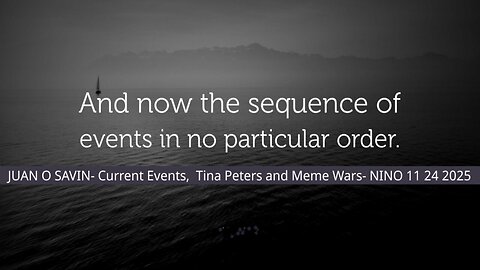 JUAN O SAVIN- Current Events Tina Peters and Meme Wars- NINO 11