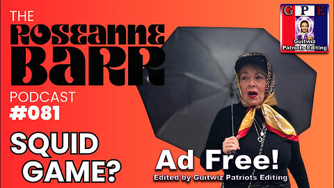 The Roseanne Barr Podcast-Squid Game?-Ad Free!