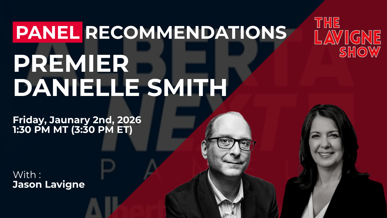 Panel Recommendations w/ Premier Danielle Smith