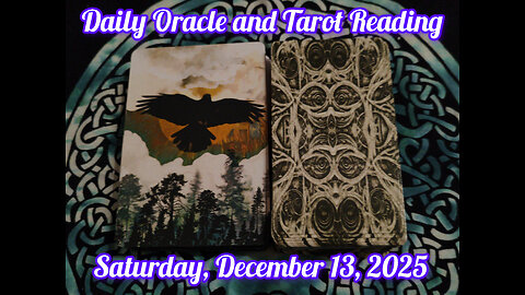 Daily Oracle and Tarot Reading: Saturday, December 13, 2025