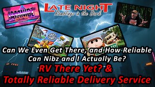 Can We Even Get There and How Reliable Can Nibz and I Actually Be? RV There Yet & Totally Reliable