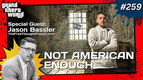 Grand Theft World Podcast 259 | Not American Enough Imagery w/ guests Jason Bassler & Zayed Ibrahim