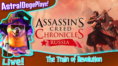 Assassin's Creed Chronicles: Russia ~LIVE!~ The Train of Revolution