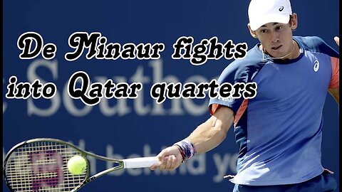 Alex De Minaur fights into Qatar quarters but O'Connell out