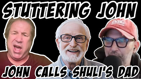 Stuttering John: John calls Shuli's dad