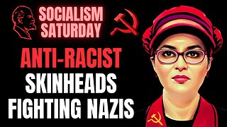 SOCIALISM SATURDAY: Anti-Racist Skinheads Fighting Nazis