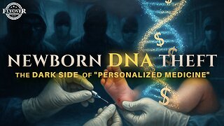 They Want Your Baby’s DNA: The Dark Side of ‘Personalized Medicine’ - Dr. Nick and Leah Wilson