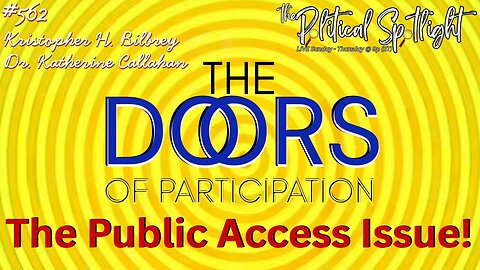 #562 | The Doors of Participation: The Public Access Issue! | The Political Spotlight