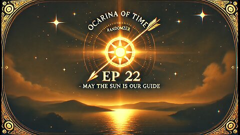 The Legend of Zelda Ocarina Of Time Randomizer - Part 22 - May The Sun Be Our Guide