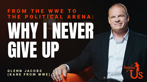 Glenn Jacobs: From the WWE to the Political Arena—Why I Never Give Up | Stories of Us | PragerU