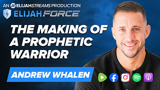 The Making Of A Prophetic Warrior - Andrew Whalen