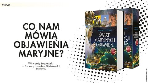 Co nam mówią objawienia maryjne? | Wincenty Łaszewski – Fatima, Lourdes, Gietrzwałd (15.01.2019)