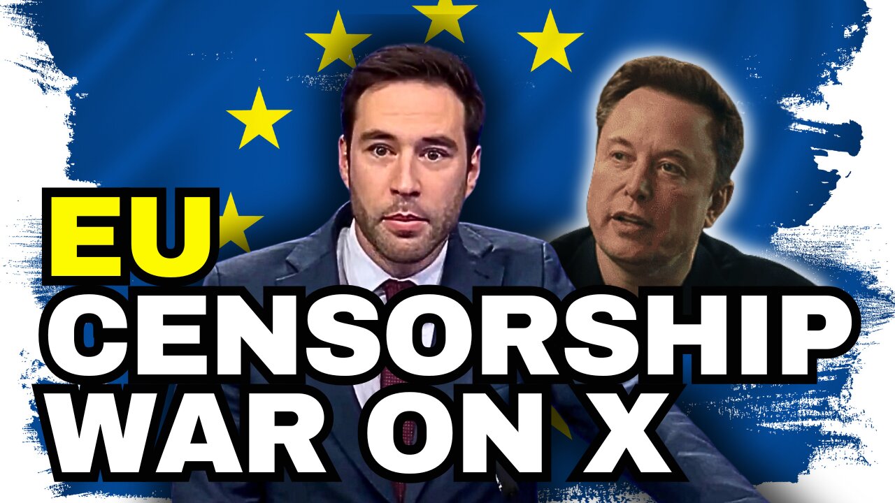 The EU Censorship War On Elon Musk And X