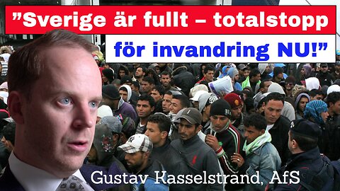 ”Totalstopp för invandring NU, Sverige är fullt!”