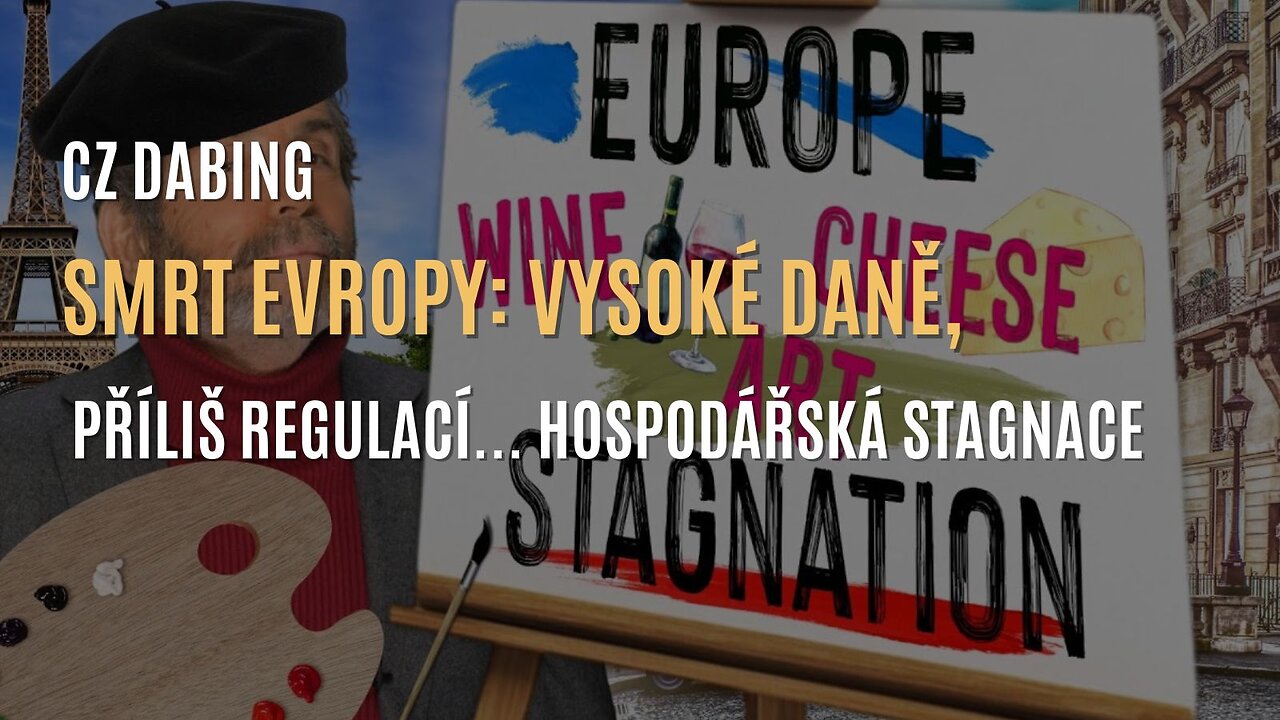 Smrt Evropy: vysoké daně, příliš mnoho regulací... hospodářská stagnace (CZ DABING)