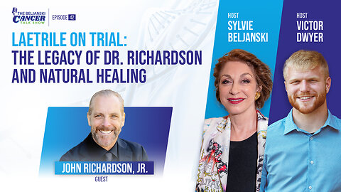 Laetrile on Trial: The Legacy of Dr. Richardson and Natural Healing with John Richardson, Jr.