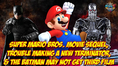 Super Mario Bros. Movie Sequel, Trouble Making a New Terminator, & The Batman May Not Get Third Film