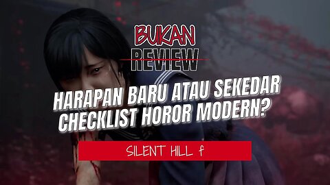 Harapan baru atau gimmick horor？ - BUKAN REVIEW Silent Hill f
