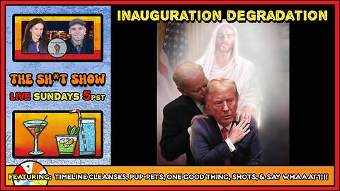 The Sh*t Show - Inauguration Degradation Edition!