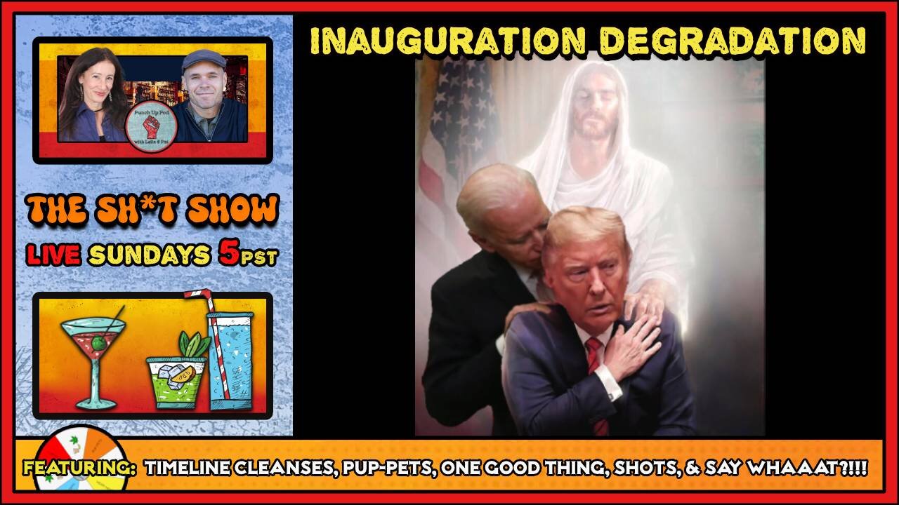 The Sh*t Show - Inauguration Degradation Edition!