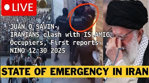 JUAN O SAVIN- IRANIANS clash with ISLAMIC Occupiers- NINO 12 30 2025