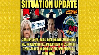 SITUATION UPDATE 2/11/25 - DOGE Exposes More FEMA Fraud, USAID & Project Mockingbird Exposed