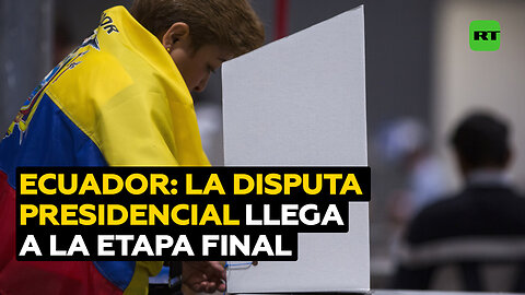 La carrera por la presidencia de Ecuador entra en la recta final