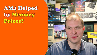 AM4 Helped by Memory Prices? - Tony Tech Topics