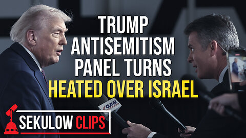 Trump Antisemitism Panel Turns Heated Over Israel