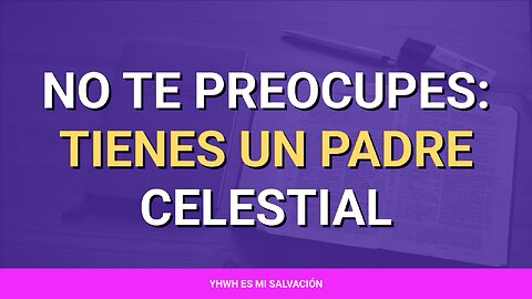 🌱 ️No te preocupes: Tienes un Padre celestial | Mateo 6:25-34