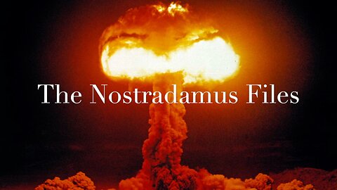 The Nostradamus Files: Episode 8 Apocalypse