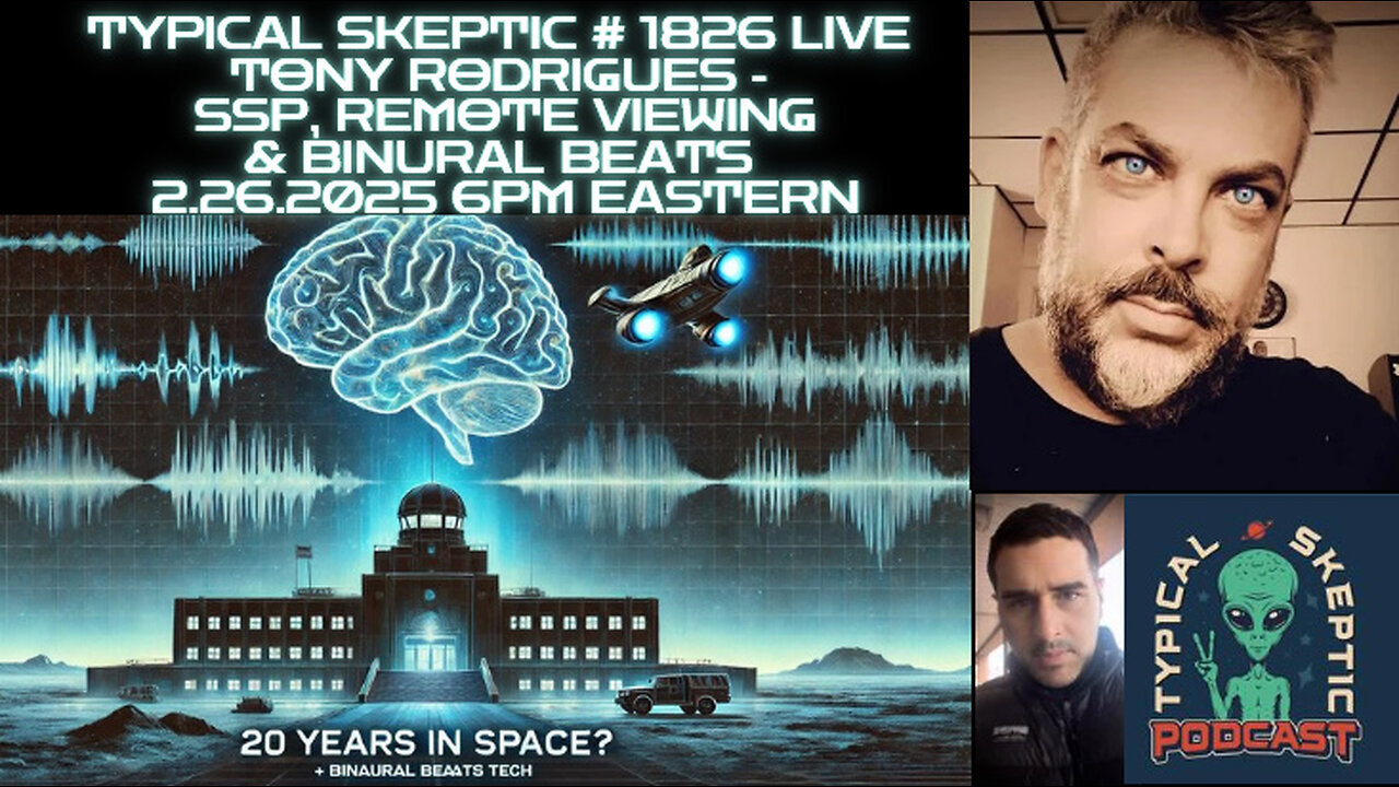 🛸👽Tony Rodrigues – Secret Space, Binaural Beats, & Remote View 🚀🎵🧠 - Typical Skeptic # 1826