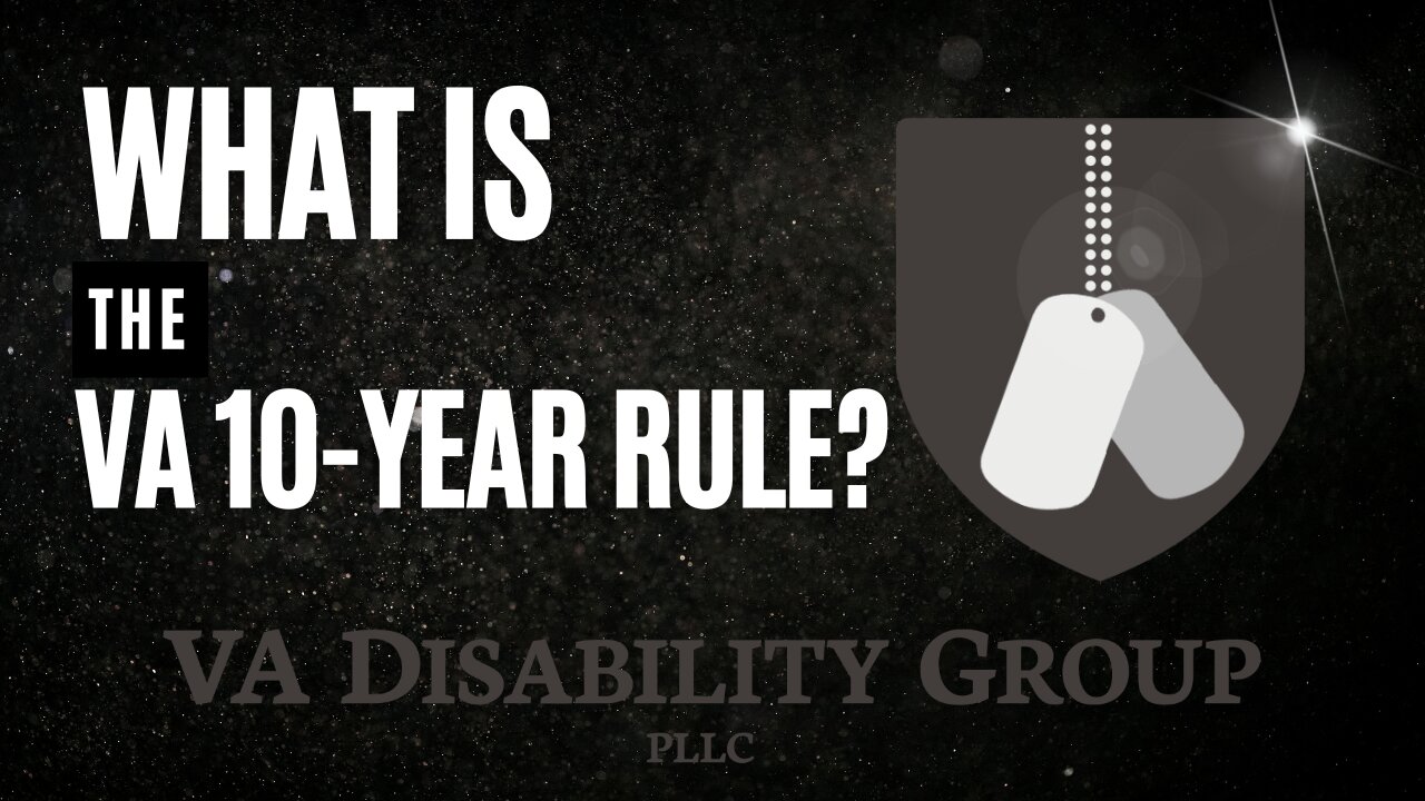 VA Disability: Understanding the 10-Year Rule