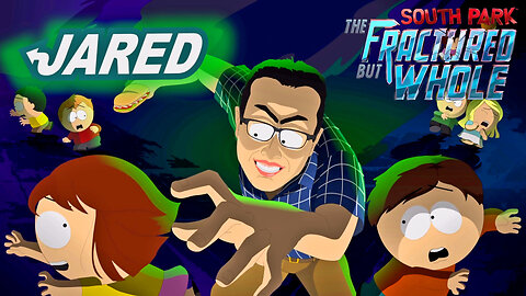 Jared BAD Touched Me With His Foot long!! South Park The Fractured But Whole Part 14